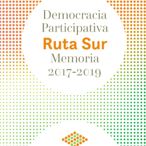 Democracia Participativa Ruta Sur Memoria 2017-2019